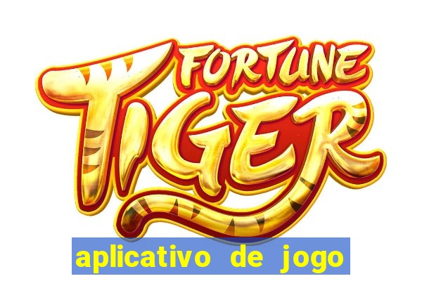 aplicativo de jogo pra ganhar dinheiro